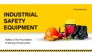 Industrial Safety Equipment: Importance of Safety Measures in Today’s Industries